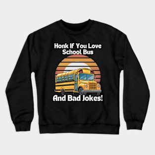 Honk If You Love School Bus And Bad Jokes! Crewneck Sweatshirt